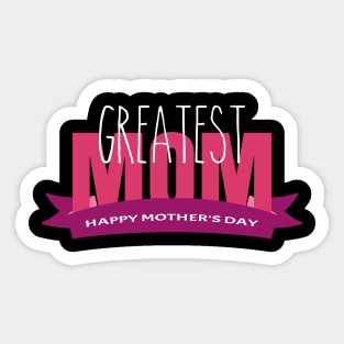 Greatest Mom-T Shirts | Mother's Day Gift Ideas Sticker